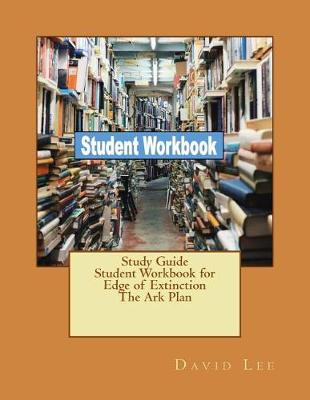 Book cover for Study Guide Student Workbook for Edge of Extinction The Ark Plan