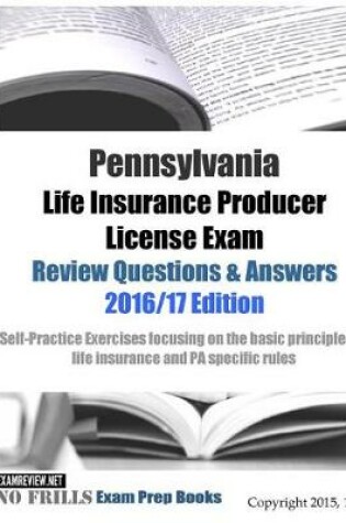 Cover of Pennsylvania Life Insurance Producer License Exam Review Questions & Answers 2016/17 Edition