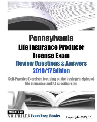 Book cover for Pennsylvania Life Insurance Producer License Exam Review Questions & Answers 2016/17 Edition