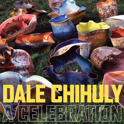 Book cover for Dale Chihuly: A Celebration