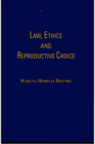 Cover of Law, Ethics, and Reproductive Choice