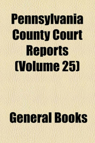 Cover of Pennsylvania County Court Reports (Volume 25)