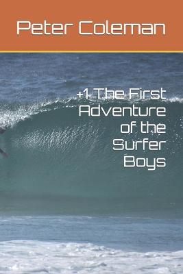 Cover of +1 The First Adventure of the Surfer Boys