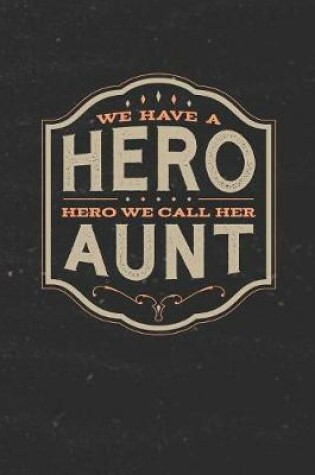 Cover of We Have A Hero We Call Her Aunt