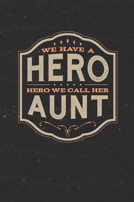 Book cover for We Have A Hero We Call Her Aunt