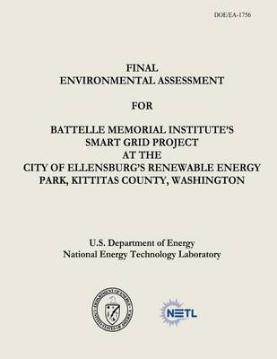 Book cover for Final Environmental Assessment for Battelle Memorial Institute's Smart Grid Project at the City of Ellensburg's Renewable Energy Park, Kittitas County, Washington (DOE/EA-1756)