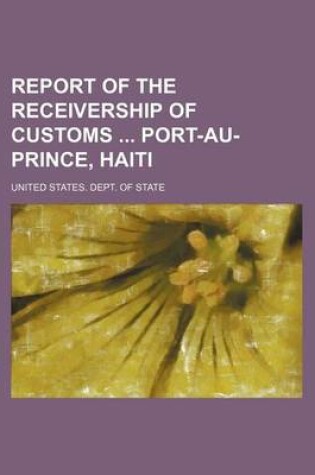 Cover of Report of the Receivership of Customs Port-Au-Prince, Haiti