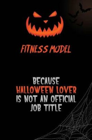 Cover of Fitness Model Because Halloween Lover Is Not An Official Job Title