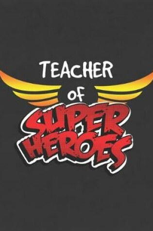 Cover of Teacher Of Super Heroes