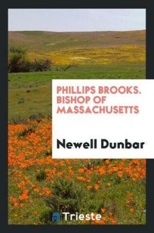 Cover of Phillips Brooks. Bishop of Massachusetts