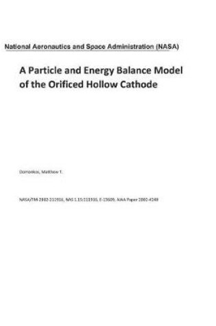 Cover of A Particle and Energy Balance Model of the Orificed Hollow Cathode