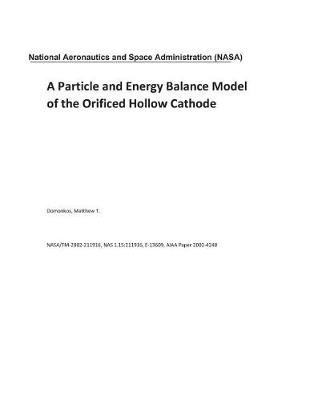 Book cover for A Particle and Energy Balance Model of the Orificed Hollow Cathode