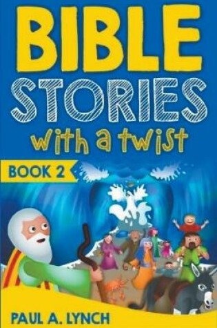 Cover of Bible Stories With A Twist Book 2