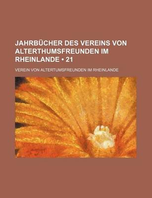 Book cover for Jahrbucher Des Vereins Von Alterthumsfreunden Im Rheinlande (21)