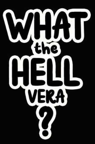 Cover of What the Hell Vera?