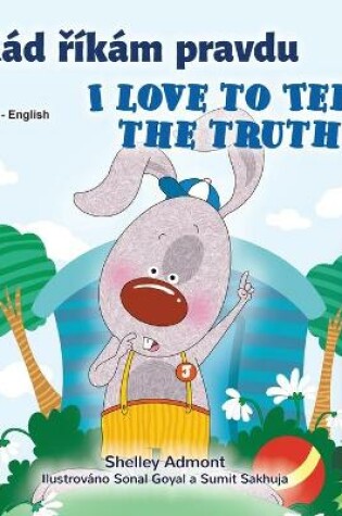 Cover of I Love to Tell the Truth (Czech English Bilingual Children's Book)