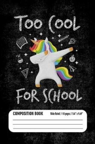 Cover of Too Cool For School Composition Book (Wide Ruled/ 110 pages/ 7.44x9.69)