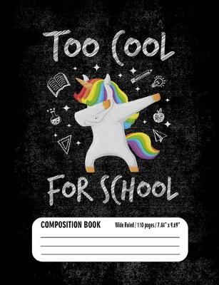 Book cover for Too Cool For School Composition Book (Wide Ruled/ 110 pages/ 7.44x9.69)