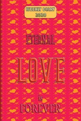 Book cover for Eternal Love is Forever - Weekly Diary 2020