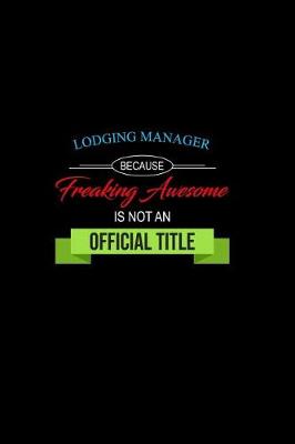 Book cover for Lodging Manager Because Freaking Awesome Is Not an Official Title