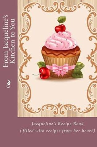 Cover of From Jacqueline's Kitchen to You