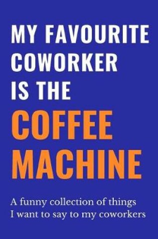 Cover of My Favourite Coworker Is The Coffee Machine