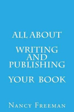 Cover of All about Writing and Publishing Your Book