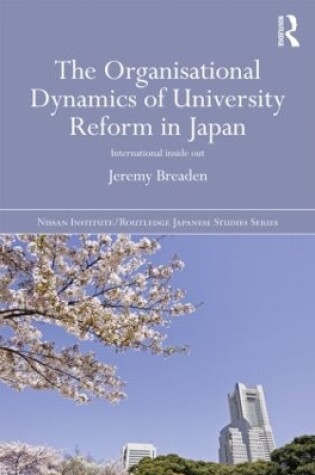 Cover of The Organisational Dynamics of University Reform in Japan