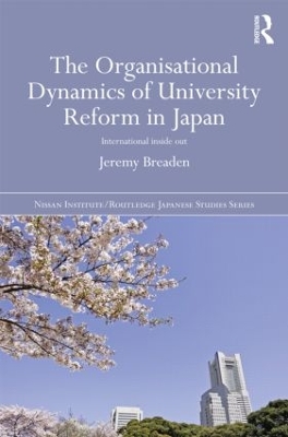 Book cover for The Organisational Dynamics of University Reform in Japan