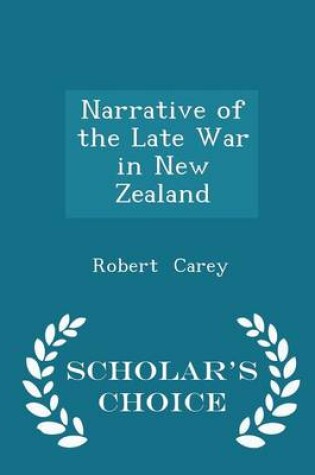 Cover of Narrative of the Late War in New Zealand - Scholar's Choice Edition