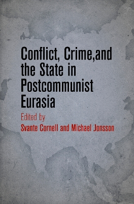 Book cover for Conflict, Crime, and the State in Postcommunist Eurasia