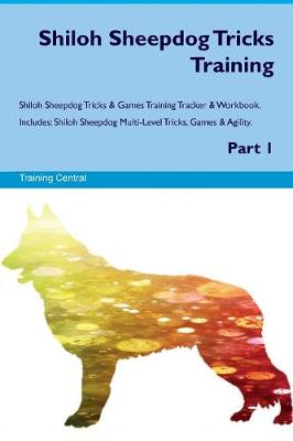 Book cover for Shiloh Sheepdog Tricks Training Shiloh Sheepdog Tricks & Games Training Tracker & Workbook. Includes