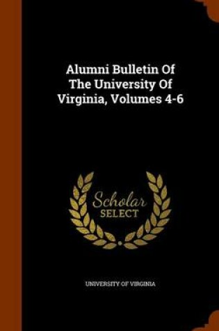 Cover of Alumni Bulletin of the University of Virginia, Volumes 4-6