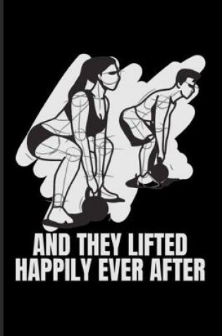 Cover of And They Lifted Happily Ever After