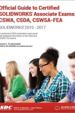 Cover of Official Guide to Certified SOLIDWORKS Associate Exams: CSWA, CSDA, CSWSA-FEA (2015-2017)  (Including unique access code)