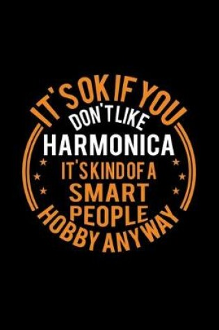 Cover of It's Okay If You Don't Like Harmonica It's Kind Of A Smart People Hobby Anyway