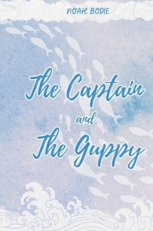 Cover of The Captain and the Guppy