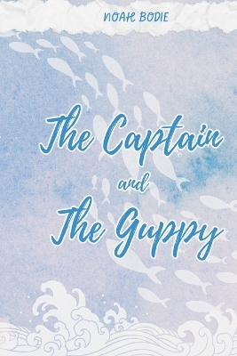 Cover of The Captain and the Guppy