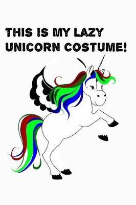 Book cover for This Is My Lazy Unicorn Costume