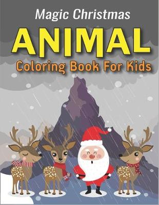 Book cover for Magic Christmas Animal Coloring Book for Kids