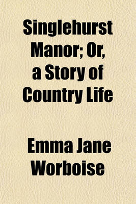 Book cover for Singlehurst Manor; Or, a Story of Country Life