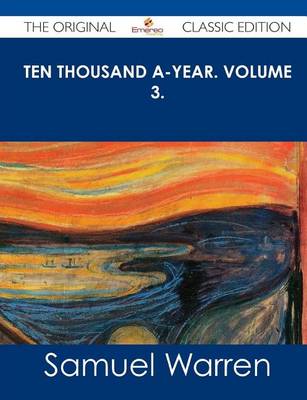 Book cover for Ten Thousand A-Year. Volume 3. - The Original Classic Edition