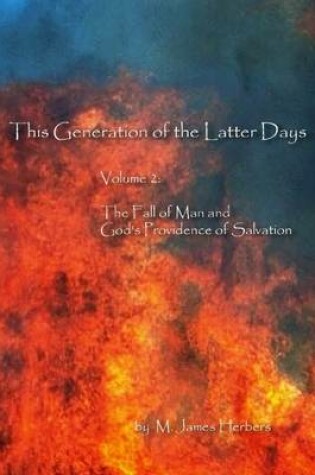 Cover of This Generation of the Latter Days: Volume 2: The Fall of Man and God's Providence of Salvation