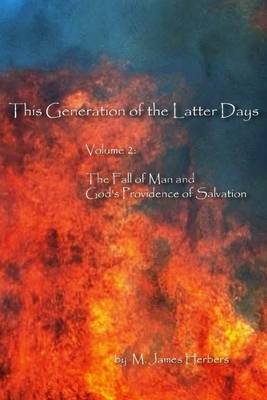 Book cover for This Generation of the Latter Days: Volume 2: The Fall of Man and God's Providence of Salvation
