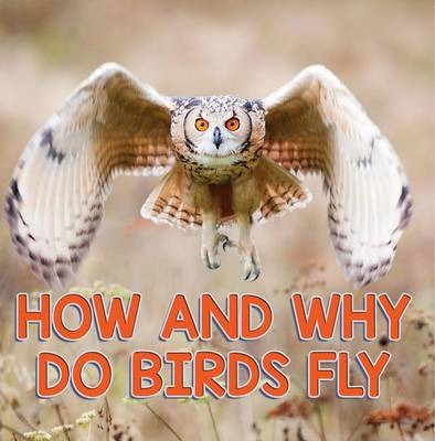 Cover of How and Why Do Birds Fly
