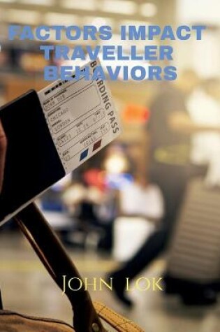 Cover of Factors Impact Traveller Behaviors