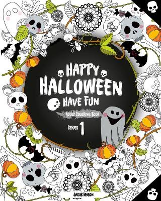 Book cover for Happy Halloween Have Fun Adult Coloring Book Series 1
