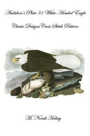 Cover of Audubon's Plate 31 White-Headed Eagle Cross Stitch Pattern