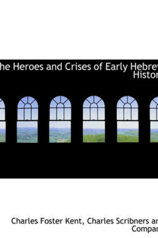 Cover of The Heroes and Crises of Early Hebrew History