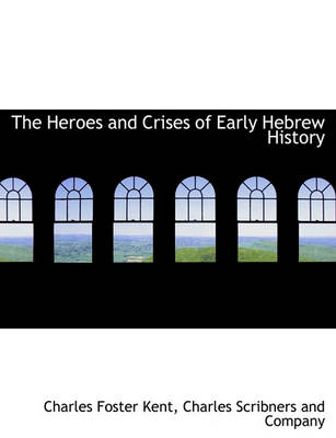 Book cover for The Heroes and Crises of Early Hebrew History